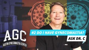 Do I Have Gynecomastia? Episode with Dr. Caridi from the Austin Gynecomastia Center